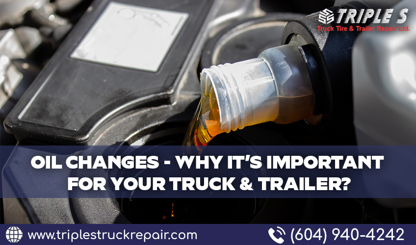 Oil Changes- Why It's Important for Your Truck & Trailer? - Triple S Truck Tires & Trailer Repair Ltd