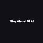 Stay Ahead Of AI Profile Picture